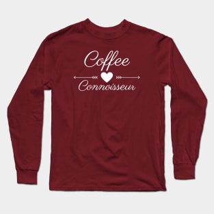 Coffee Connoisseur Long Sleeve T-Shirt